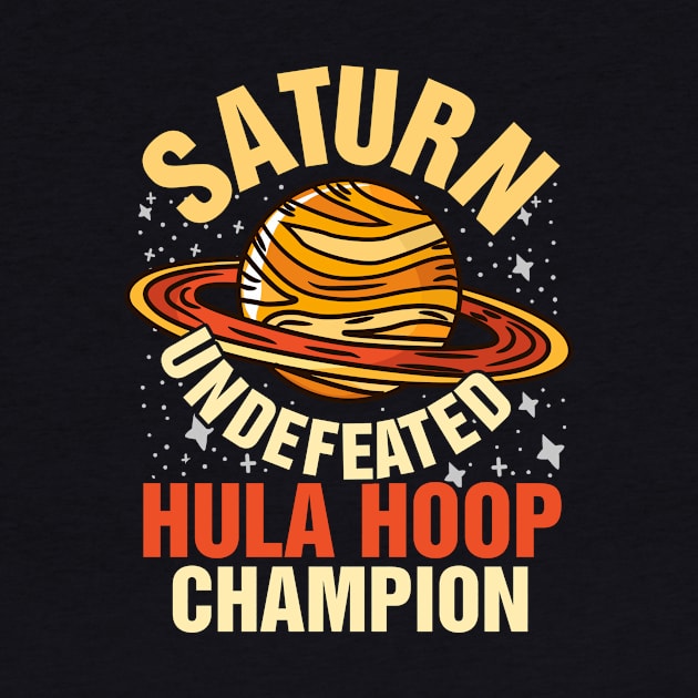 Saturn Undefeated Hula Hoop Champion Gift by biNutz
